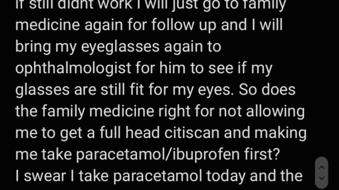 So does the family medicine right for not allowing me to get a full head citiscan and making me take paracetamol/ibuprofen first?