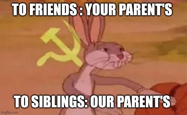 When talking with your siblings, is it "our mum/dad" or "your mum/dad"?