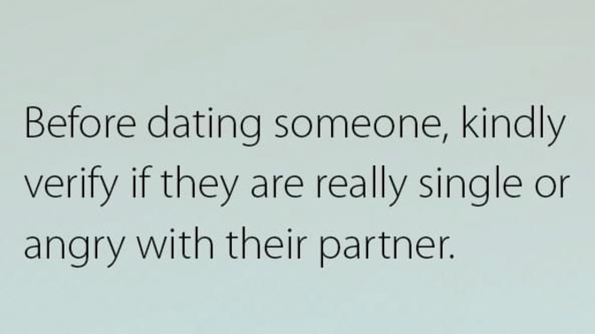 Is there any other way to confirm that the guy I currently dating is really broken up with his former girlfriend?
