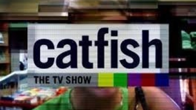 If you felt like you were being catfished, would you go on the show Catfish?
