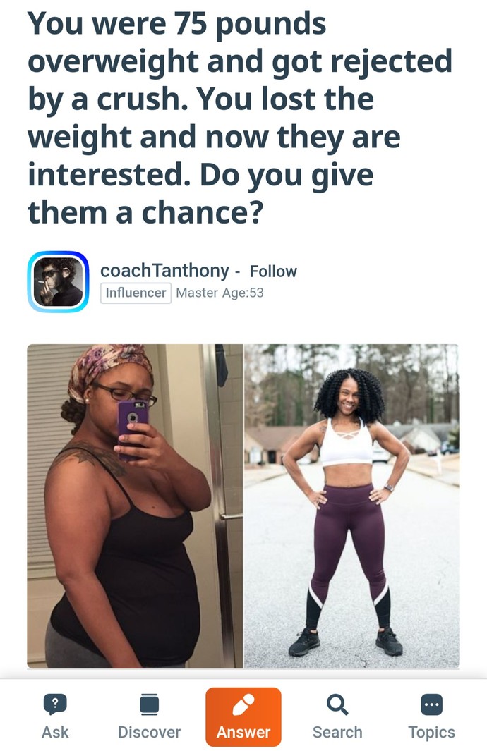 Guy rejects woman for being overweight. The guy is now interested in her after she lost the weight. Should she now give him a chance?