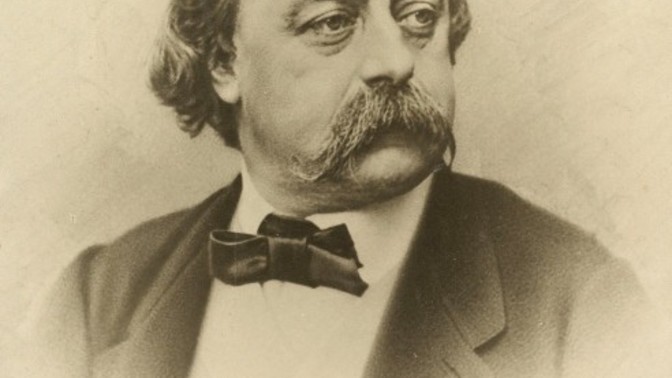 Have you ever heard of Gustave Flaubert?