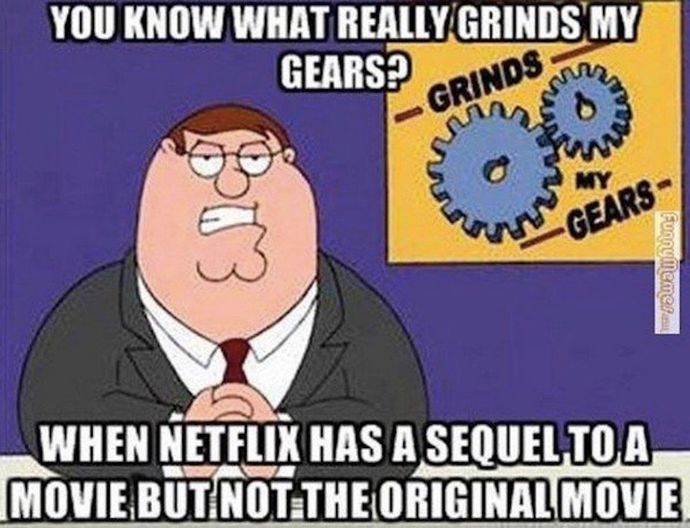 How do you react when your favorite streaming platform has the sequel to a movie and not the original movie?