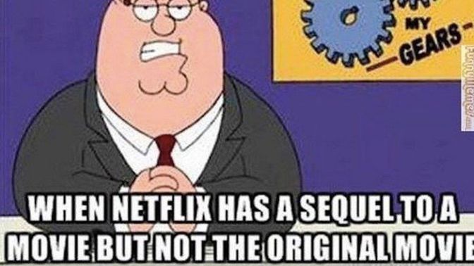 How do you react when your favorite streaming platform has the sequel to a movie and not the original movie?