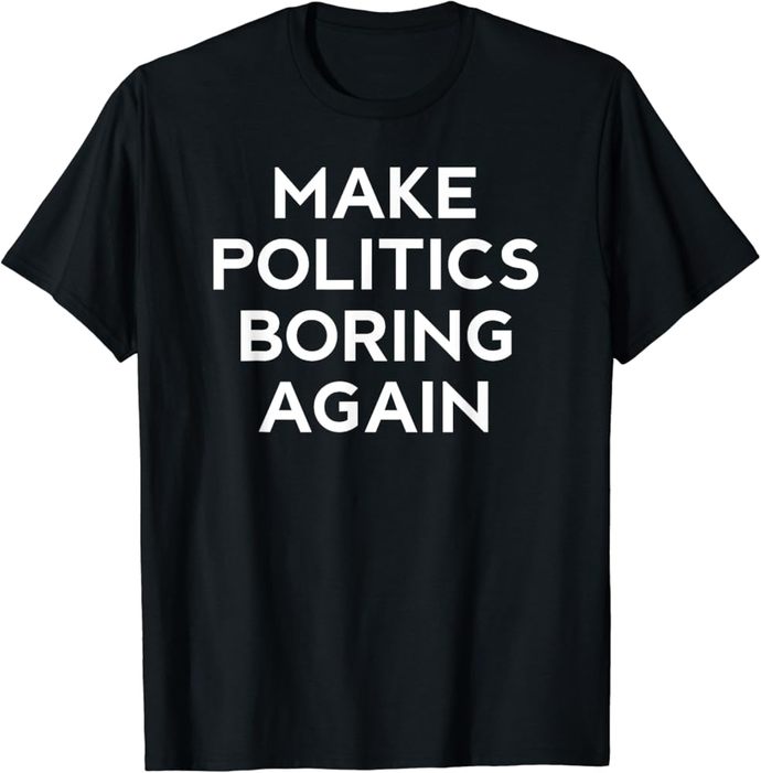Anyone else who follows politics ready for it to be boring again?