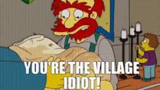 How would you react if your town held a special election for village idiot, and you won as a write in candidate with 90% of the vote?