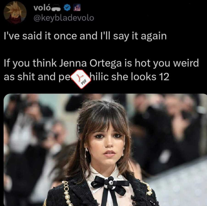 If you think Jenna Ortega is hot you are a pedophile?