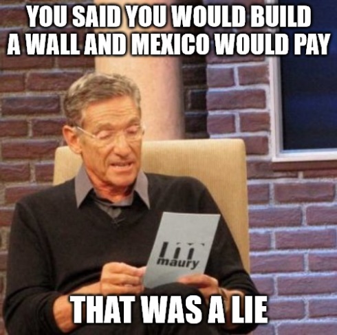 Why is he telling us he built a wall - which Obama already built - and not mention the wall which Mexico was suppose to pay for is crumbling?