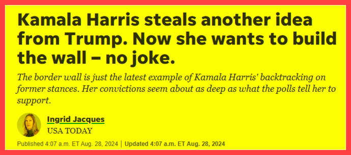 WTF! After calling President Trumps border wall RACIST and his Medieval Vanity Project repeatedly for 4 YEARS now Kamala says she will build it?