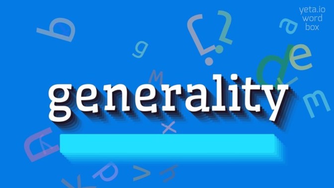 When people speak in GENERALITIES, they are usually wrong, Agree or Disagree?