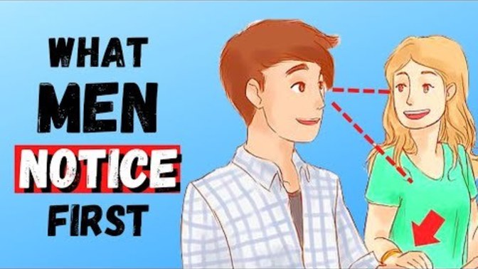 What 12 thing's do men notice first in women and find attractive?