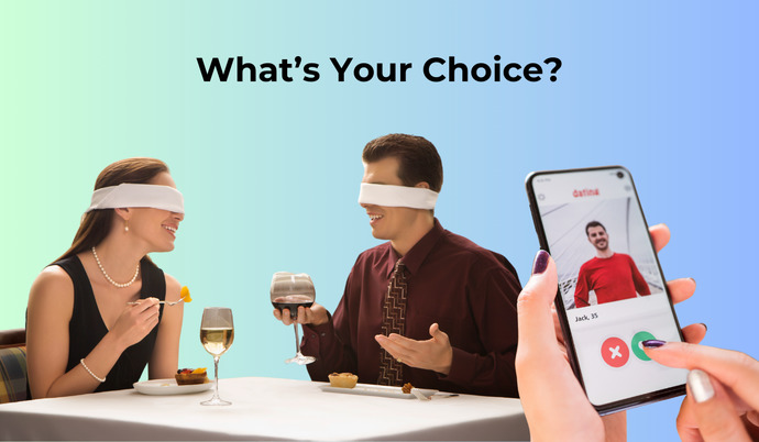 Would you rather go on a blind date set up by your best friend or a date with someone you matched with online?