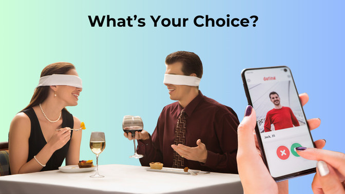 Would you rather go on a blind date set up by your best friend or a date with someone you matched with online?