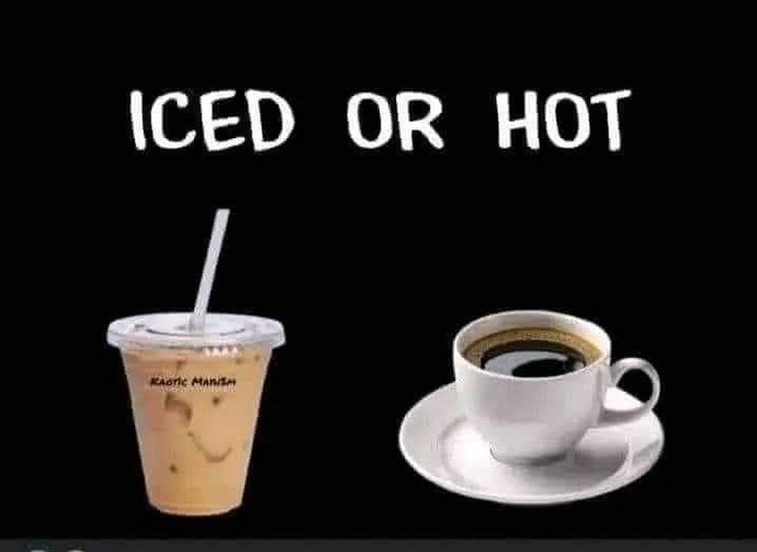 Do you prefer iced coffee or hot coffee?