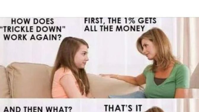 Is this how Trickle down economics ACTUALLY works?