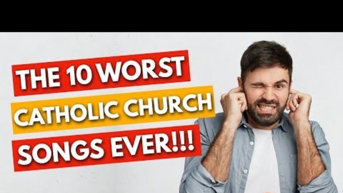 What are the WORST church songs you've ever heard?