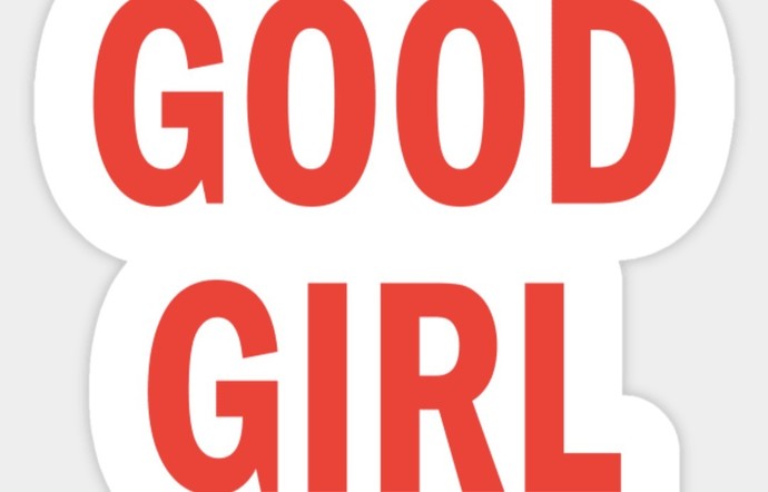Is there ever an appropriate time to say good girl or be called a good girl?