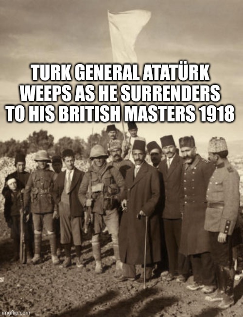 Have you an ancestor that was at a major historical event, such as mine there when Turkish leader general Ataturk surrendered?