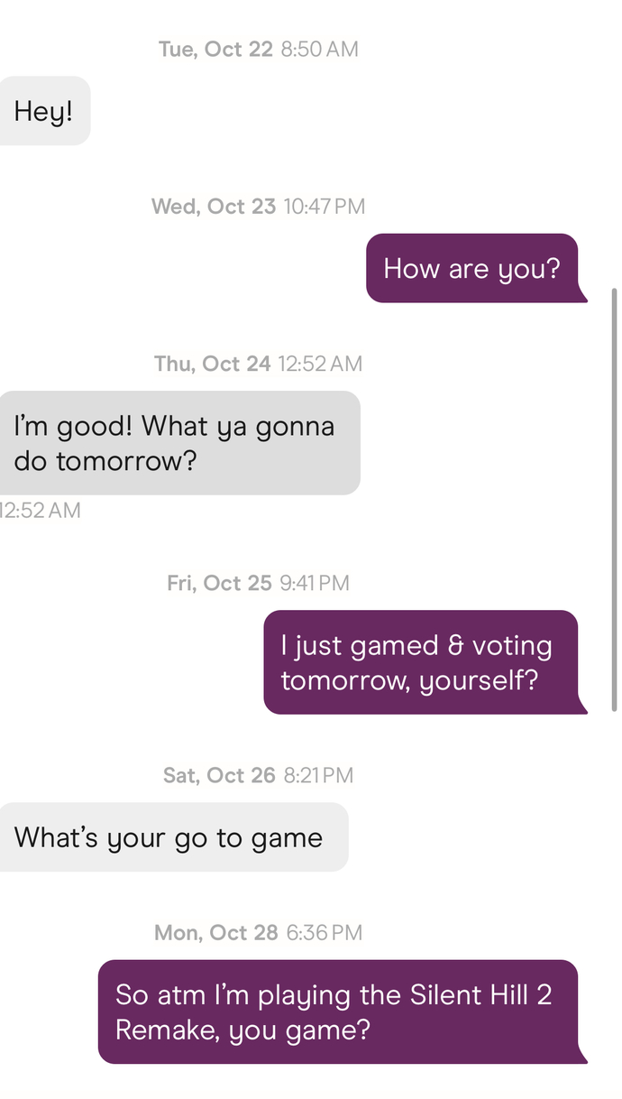 Did these msgs give off the vibe I wasn’t interested? 2 days & no reply?