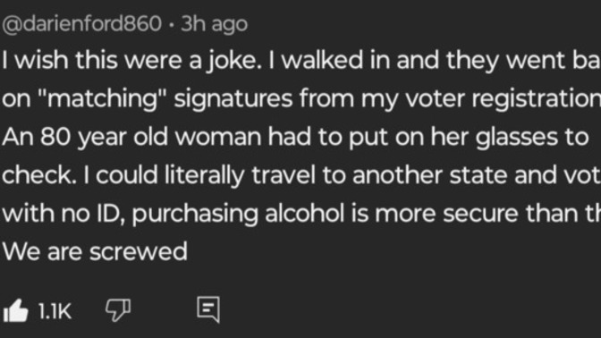 Have those of you in no voter I. D States experienced this?
