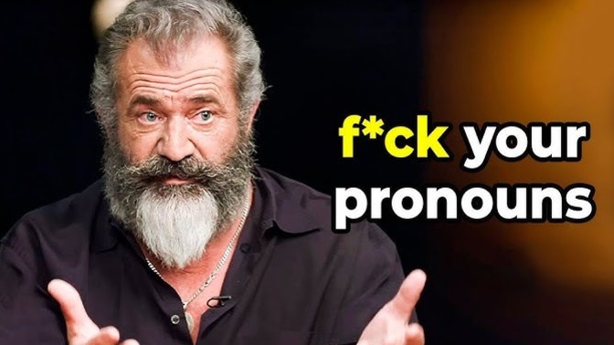 What are thoughts about Mel Gibson’s take on pronoun preferences?