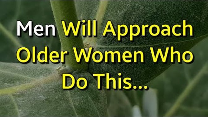 Do you know what 6 things older women can do to attract men?
