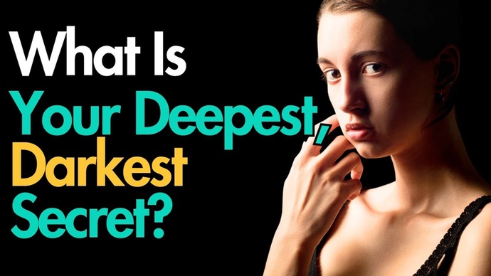 What is your Deepest Darkest Secret?