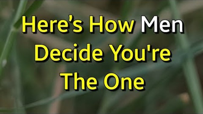 10 ways a man tests you to see if you are "The One". This goes for women as well. Do you agree with this video?