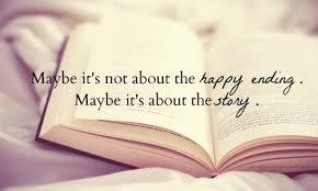 Maybe it is not about The Happy Ending, Maybe its about the Story... Do you Have One?
