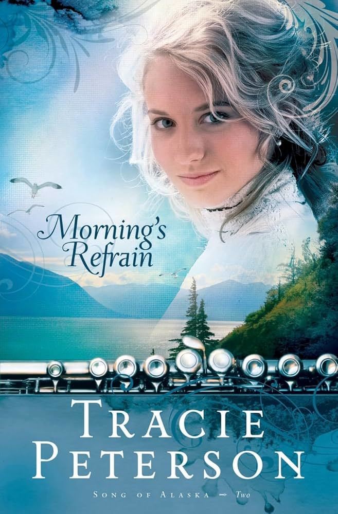 Morning's Refrain by Tracie Peterson (just got done reading this one)