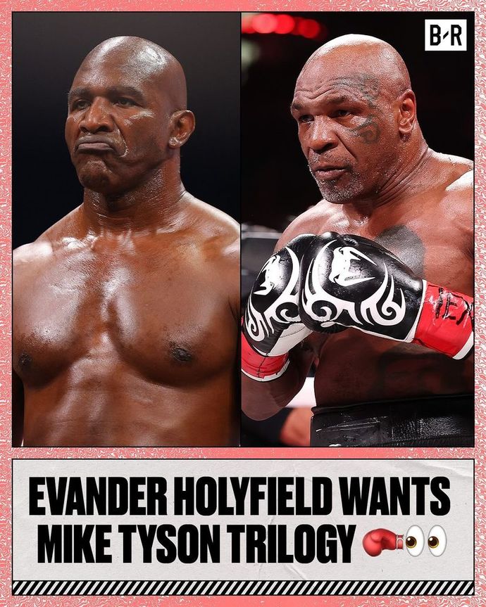 What are your thoughts of Evander Holyfield calling out Mike Tyson for a trilogy after Tyson’s loss to Jake Paul?