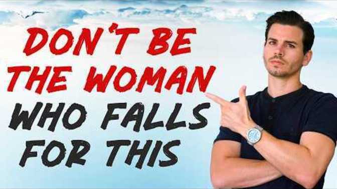 What things do women get wrong when selecting a man?
