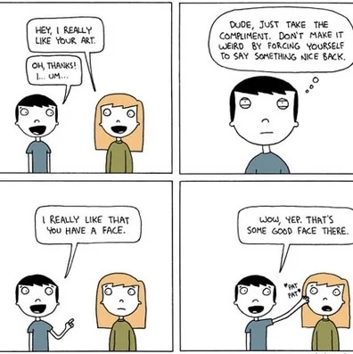 What’s the weirdest compliment you’ve ever received?
