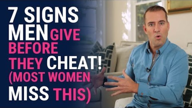 Do you know the 7 signs men do just before he cheats on you?