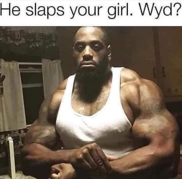 He slaps your girl? Now what do you do?