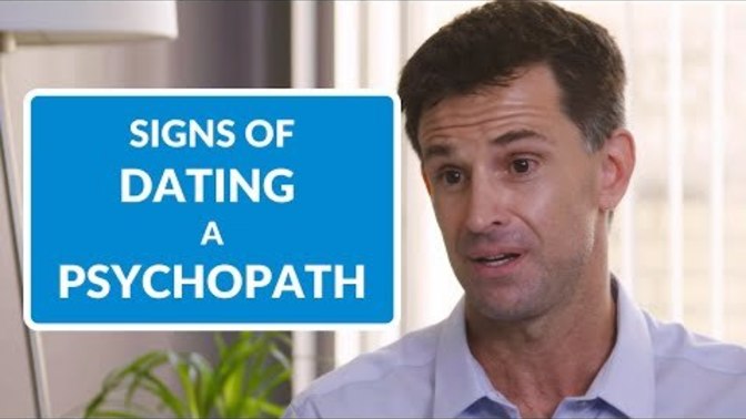 How do you know that you are dating a psychopath?