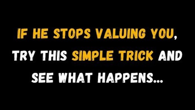 What you do if he stops valuing you and starts to pull away?