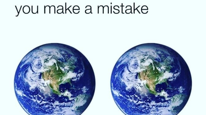Do you agree with the statement that the world won't notice if you make a mistake?