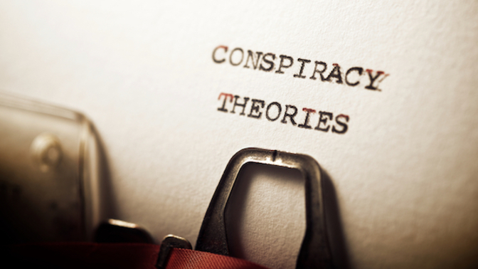 What’s the most ridiculous conspiracy theory you’ve ever heard?