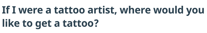 I would like to get a tattoo at your shop.