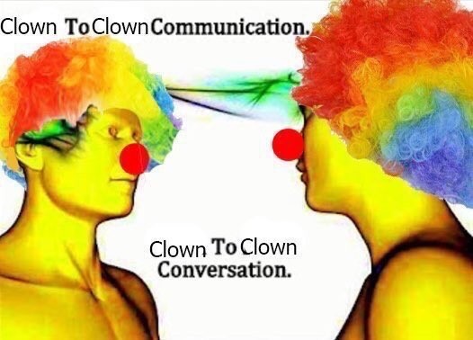 Have you ever telepathically communicated to a clown in this fashion?