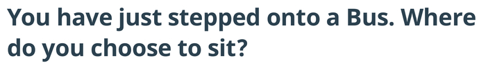 In a seat preferably.