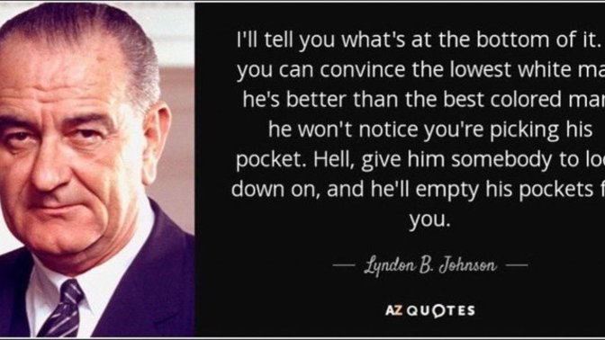 Do you agree with this quote by former president Lyndon B Johnson?