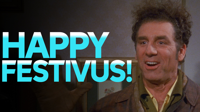 Festivus for the rest of us.
