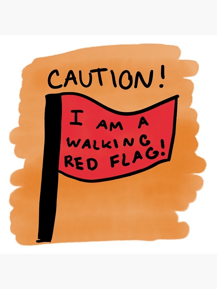 What is your biggest red flag in guys/girls?