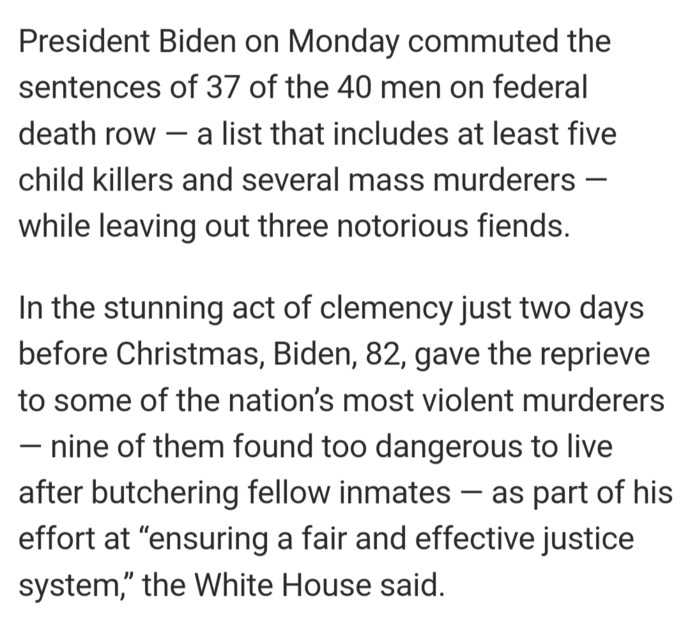 Biden commuted the sentences of hundreds of murderers including child killers & mass murderers right before Christmas. What kind of evil animal is he?
