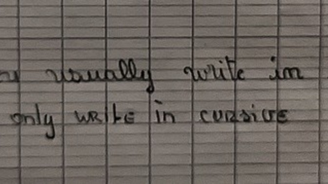 Do you usually write in cursive or in block letters?