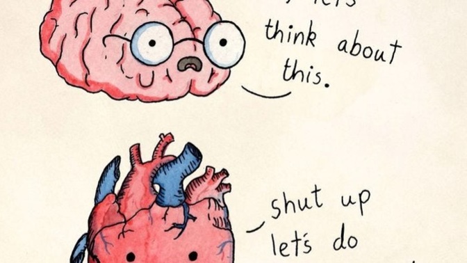 Would you follow your heart or your brain in regards your relationships?