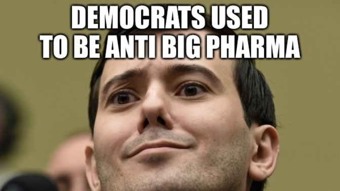 Are you old enough to remember when Democrats were against Big Pharma?
