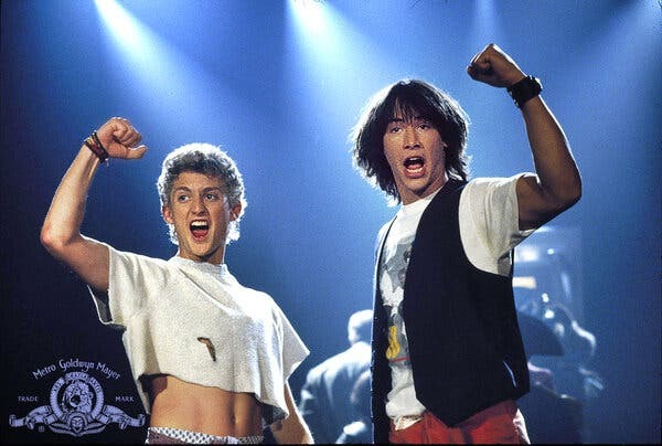 Do you know any friends named Bill and Ted?